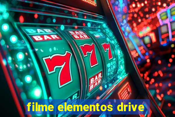 filme elementos drive